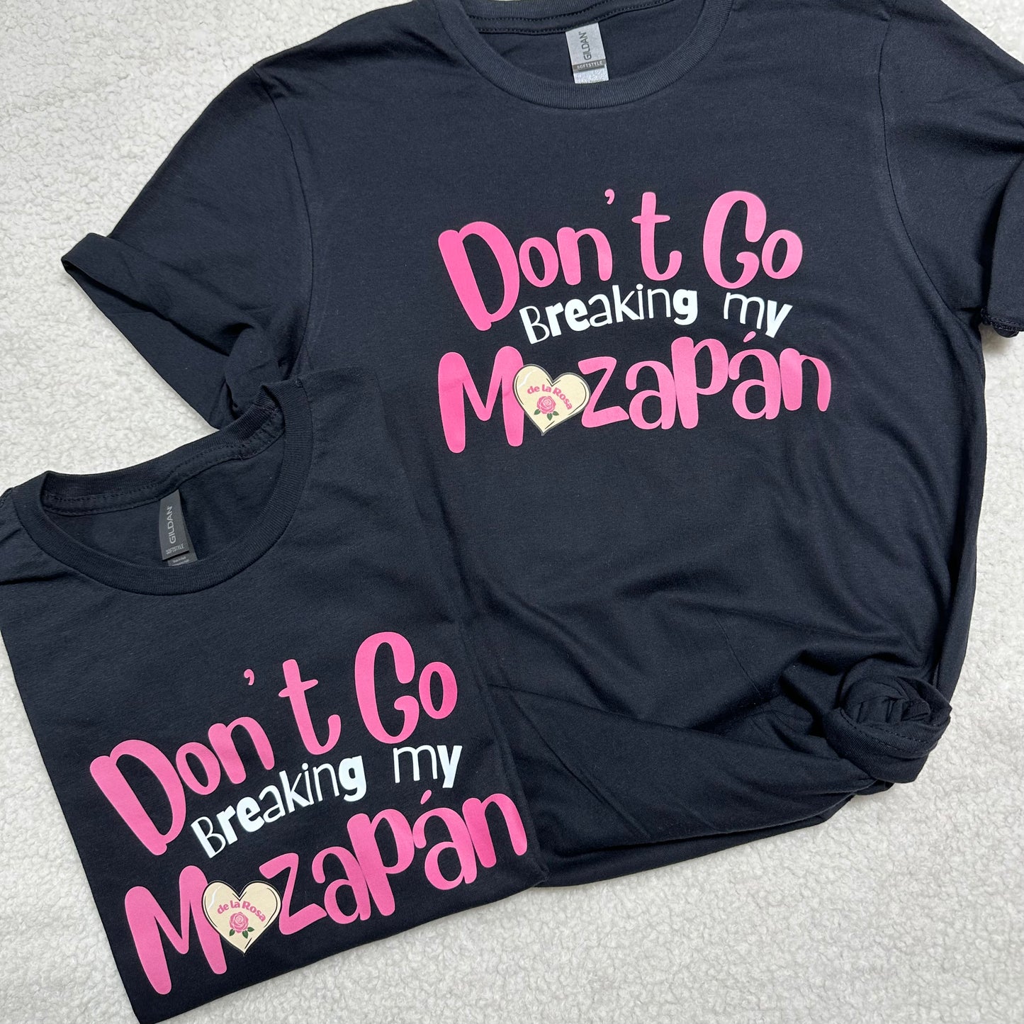 Don't go breaking my Mazapan Shirt