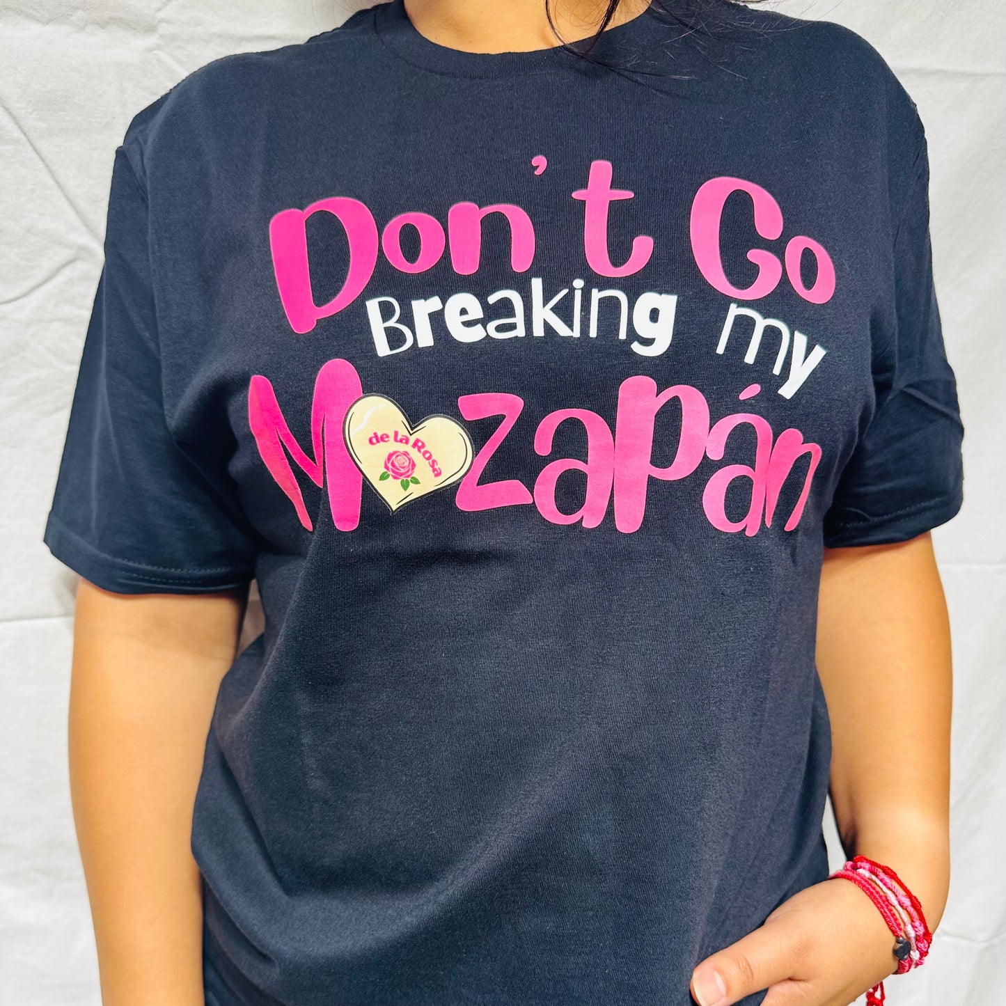 Don't go breaking my Mazapan Shirt