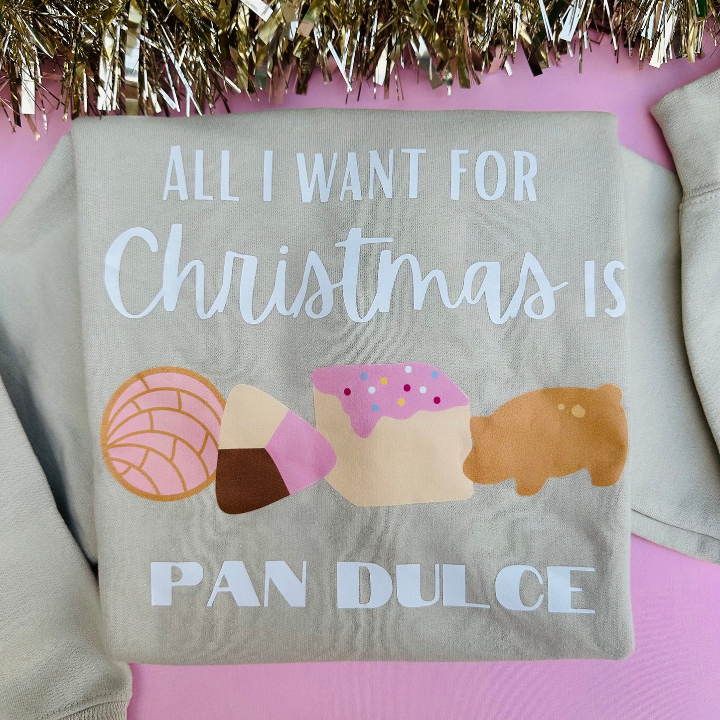 All I want for Christmas is Pan Dulce Adult Sweatshirt