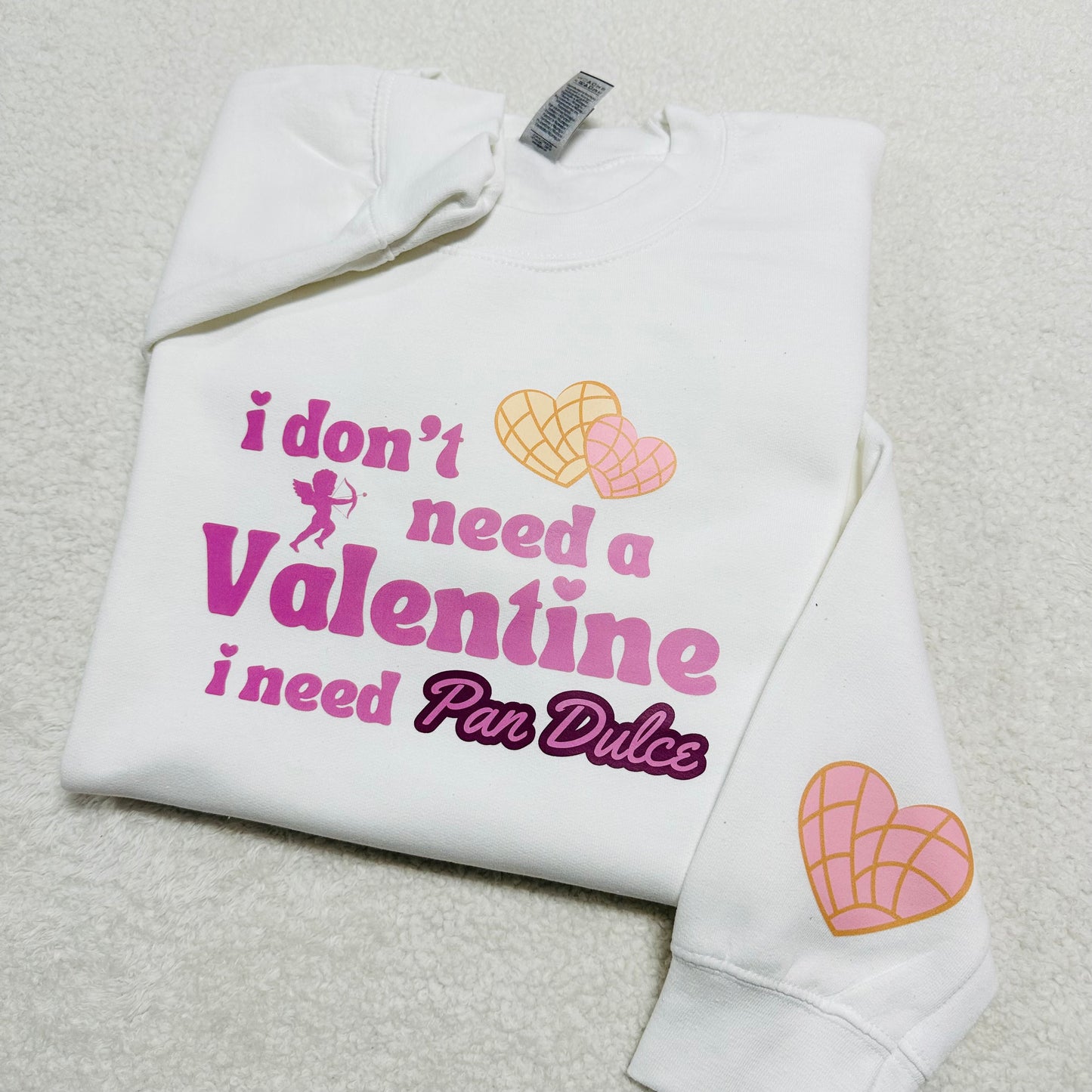 I don't need a valentine, I need pan dulce Adult sweatshirt