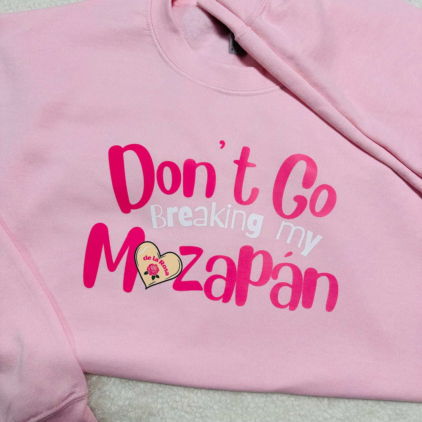 Don’t go breaking my Mazapán sweatshirt